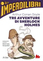 Tre avventure di Sherlock Holmes di Arthur Conan Doyle edito da Gallucci La Spiga