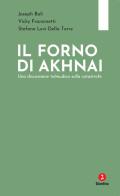 Il forno di Akhnai. Una discussione talmudica sulla catastrofe di Joseph Bali, Vicky Fanzinetti, Stefano Levi Della Torre edito da Giuntina