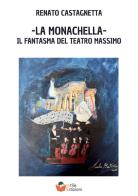 La monachella. Il fantasma del Teatro Massimo di Renato Castagnetta edito da Atile