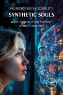 Synthetic souls. What happens when machines become conscious? di Rocky Scopelliti edito da Europe Books