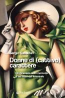 Donne di (cattivo) carattere. Un itinerario nella memoria e nel mito del femminile di Sergio Sabattini edito da Edizioni Pendragon