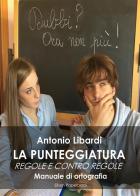 La punteggiatura. Regole e contro regole. Manuale di ortografia di Antonio Libardi edito da Elison Paperback