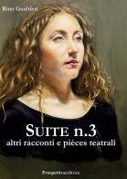 Suite n° 3 altri racconti e piéces teatrali di Rino Gualtieri edito da Prospettiva Editrice