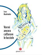 Vorrei ancora catturare le lucciole di Luca Manfredini edito da Graus Edizioni