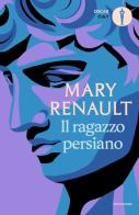 Il ragazzo persiano di Mary Renault edito da Mondadori