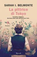 La pittrice di Tokyo di Sarah I. Belmonte edito da Rizzoli