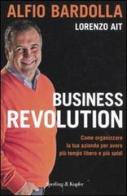 Business revolution di Alfio Bardolla, Lorenzo Ait edito da Sperling & Kupfer