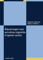 Reduced tangent cones and ordinary singularities of algebraic varieties di Ferruccio Orecchia, Isabella Ramella edito da Liguori