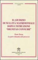 Il giudizio di nullità matrimoniale dopo l'istruzione «dignitas connubi» vol.3 edito da Libreria Editrice Vaticana