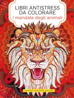 I mandala degli animali. Libri antistress da colorare edito da Newton Compton Editori