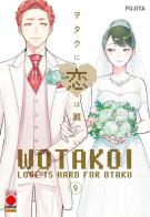 Wotakoi. Love is hard for otaku vol.9 di Fujita edito da Panini Comics