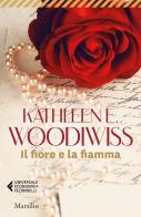 Il fiore e la fiamma di Kathleen E. Woodiwiss edito da Marsilio
