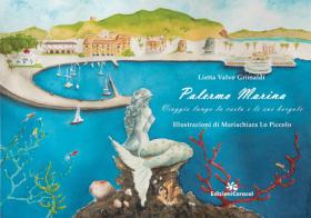 Palermo Marina. Viaggio lungo la costa e le sue borgate di Lietta Valvo Grimaldi edito da Edizioni Caracol
