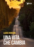 Una vita che cambia di Laura Rongoni edito da Scatole Parlanti