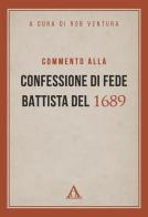 Commento alla Confessione di fede battista del 1689 edito da Alfa & Omega
