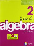 Linee di algebra. Per le Scuole superiori vol.2 di Luciano Scaglianti, Federico Bruni edito da La Scuola