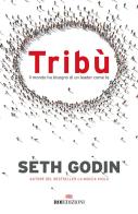 Tribù. Il mondo ha bisogno di un leader come te di Seth Godin edito da ROI edizioni