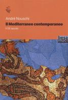 Il Mediterraneo contemporaneo. Il XX secolo di André Nouschi edito da Besa muci