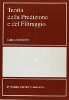 Teoria della predizione e del filtraggio di Sergio Bittanti edito da Pitagora