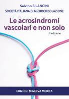 Le acrosindromi vascolari e non solo di Salvino Bilancini, Società Italiana di Microcircolazio edito da Minerva Medica