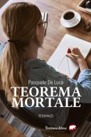 Teorema mortale di Pasquale De Luca edito da Bertoni