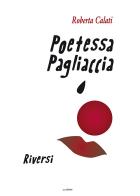 Poetessa pagliaccia. Riversi di Roberta Calati edito da Susil Edizioni