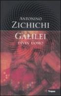 Galilei divin uomo di Antonino Zichichi edito da Marco Tropea Editore