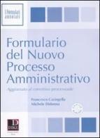 Formulario del nuovo processo amministrativo. Con CD-ROM di Francesco Caringella, Michele Didonna edito da Dike Giuridica Editrice