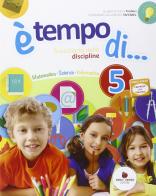 È tempo di... Per la 5ª classe elementare. Con e-book. Con espansione online edito da Ardea Tredieci