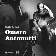 Omero Antonutti di Guido Botteri edito da Comunicarte