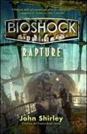 Bioshock. Rapture di John Shirley edito da Multiplayer Edizioni