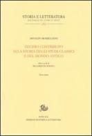 Decimo contributo alla storia degli studi classici e del mondo antico di Arnaldo Momigliano edito da Storia e Letteratura