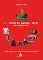 L' uomo di Mannheim. Mannheimer Mann di Aldo Grasselli edito da Alpes Italia