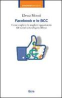 Facebook e le BCC. Come cogliere le migliori opportunità dal social network più diffuso di Elena Monti edito da Ecra