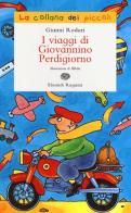 I viaggi di Giovannino Perdigiorno. Ediz. illustrata di Gianni Rodari, Altan edito da Einaudi Ragazzi