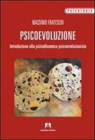 Psicoevoluzione. Introduzione alla psicodinamica psicoevoluzionista di Massimo Frateschi edito da Armando Editore