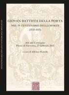 Giovan Battista Della Porta nel 4° centenario della morte (1535-1615). Atti del Convegno (Pian di Sorrento, 27 febbraio 2015) di Alfonso Paolella edito da Scienze e Lettere