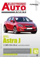 Opel Astra J. 1.7 CDTI (110 e 125 CV) dal 01/2010 al 06/2012. Ediz. multilingue edito da Autronica