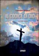 Il codice di Dio di Carmelo Milazzo edito da Booksprint