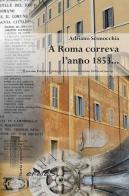 A Roma correva l'anno 1853... Il processo Petroni e i protagonisti di un'insurrezione fallita sul nascere di Adriano Sconocchia edito da Ermes