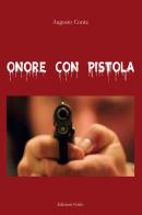 Onore con pistola di Augusto Conte edito da Grifo (Cavallino)
