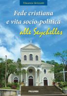 Fede cristiana e vita socio-politica alle Seychelles di Vincenzo Sirizzotti edito da Edizioni Palumbi