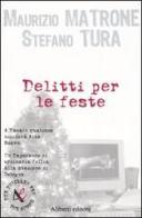 Delitti per le feste di Maurizio Matrone, Stefano Tura edito da Aliberti