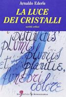 La luce dei cristalli. Scritti critici di Arnaldo Éderle edito da Bonaccorso Editore