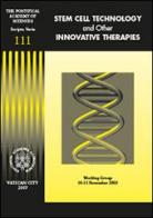 Stem cell technology and other innovative therapies. Working group (10-11 November 2003). Ediz. inglese e tedesca edito da Pontificia Academia Scient.