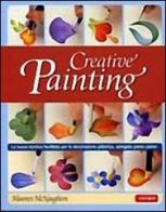 Creative painting. La nuova tecnica facilitata per la decorazione pittorica, spiegata passo passo di Maureen McNaughton edito da Vallardi A.