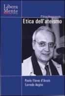 Etica dell'ateismo. DVD. Con libro di Paolo Flores D'Arcais, Corrado Augias edito da Casini