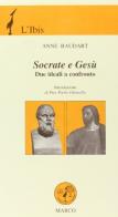 Socrate e Gesù. Due ideali a confronto di Anne Baudart edito da Marco
