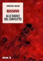 Kossovo. Alle radici del conflitto di Shkëlzen Maliqi edito da Salento Books
