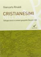 Cristianesimi nell'antichità. Sviluppi storici e contesti geografici (Secoli I-VIII) di Giancarlo Rinaldi edito da GBU